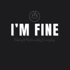 I'm Fine (Faking It Noticeably Everyday) Tee