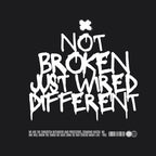 Not Broken, Just Wired Different Tee