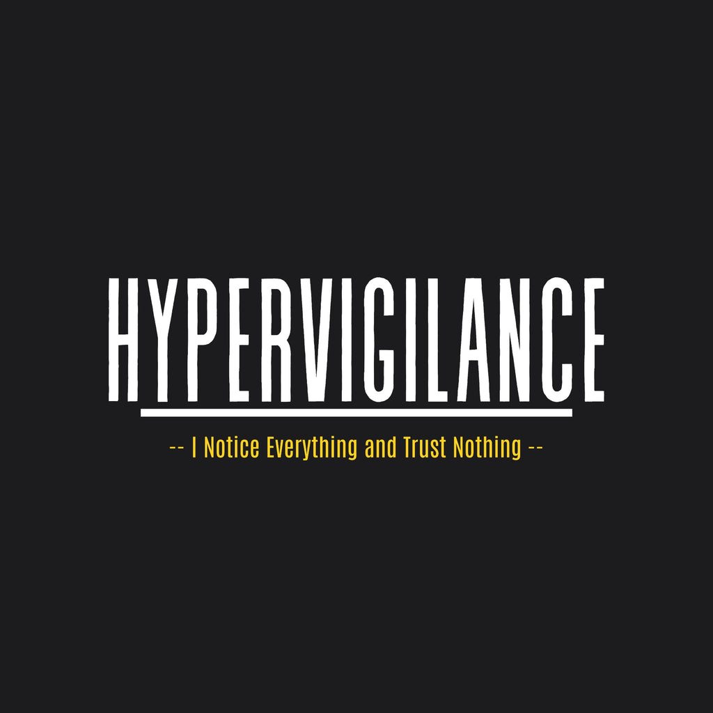Hypervigilance: Notice Everything & Trust Nothing Tee