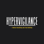Hypervigilance: Notice Everything & Trust Nothing Tee