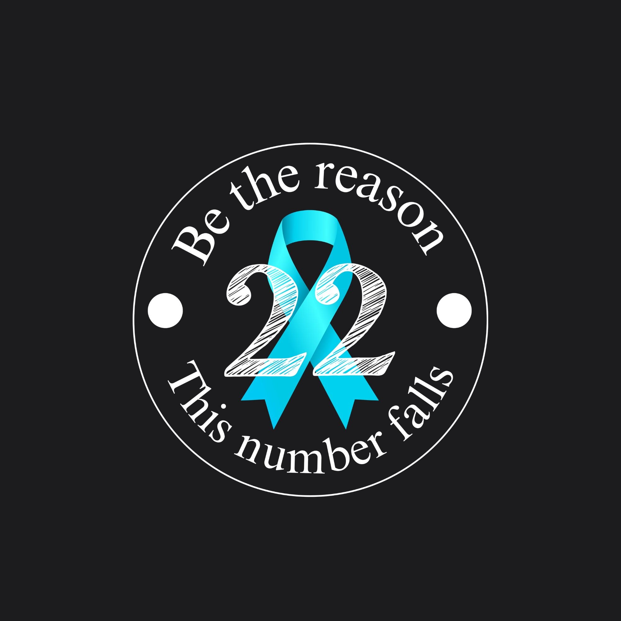 A circular graphic design on a dark background featuring a turquoise awareness ribbon and the number 22, with the text 'Be the reason 22 This number falls'. Tactical Pause Apparel