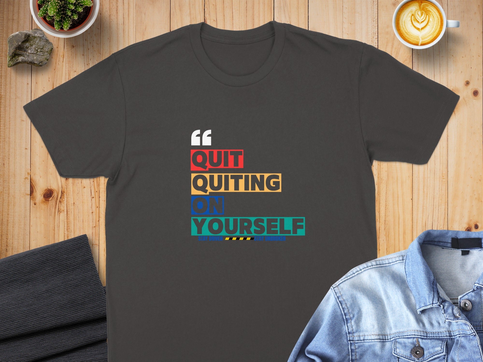 Dark gray t-shirt with "QUIT QUITTING ON YOURSELF" text.