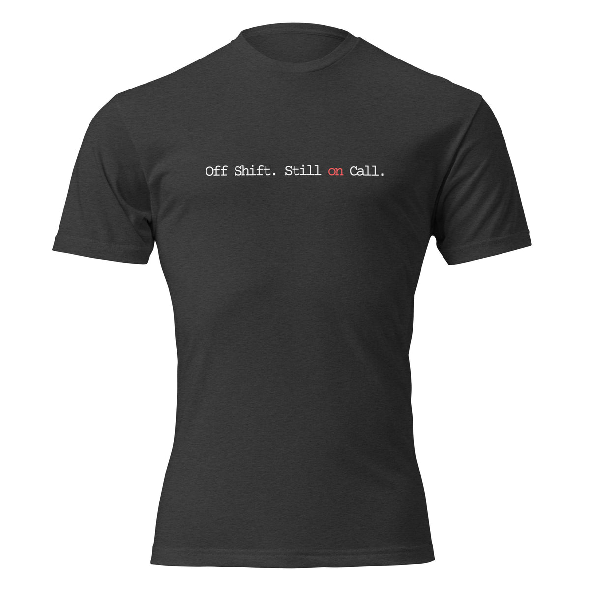 "Off Shift Still On Call" graphic tee in Charcoal, front view — Tactical Pause Apparel