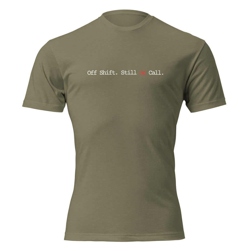 "Off Shift Still On Call" graphic tee in Military Green, front view — Tactical Pause Apparel